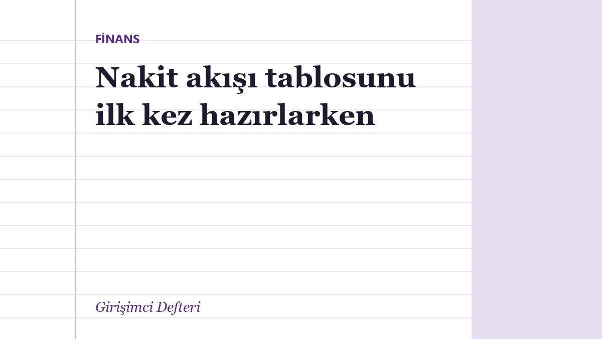 Nakit akışı tablosunu ilk kez hazırlarken