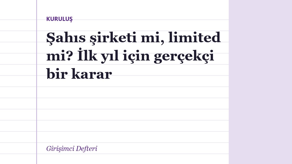 Şahıs şirketi mi, limited mi? İlk yıl için gerçekçi bir karar