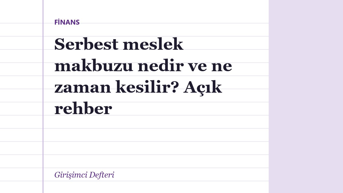 Serbest meslek makbuzu nedir ve ne zaman kesilir? Açık rehber